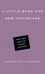 Little Book for New Historians: Why and How to Study History - Little