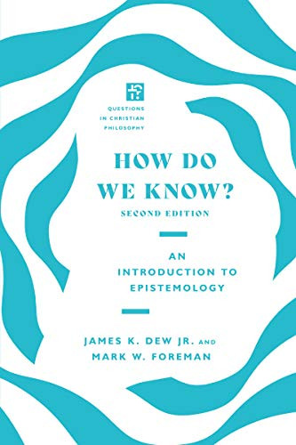 How Do We Know? (Questions in Christian Philosophy)