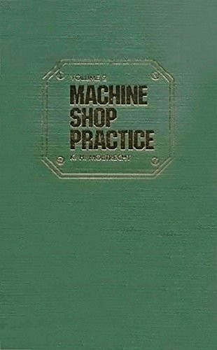 Machine Shop Practice Volume 1