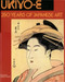 Ukiyo-E: 250 Years of Japanese Art (English and Italian Edition)