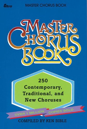 Master Chorus Book: 250 Contemporary Traditional and New Choruses