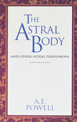 Astral Body: And Other Astral Phenomena