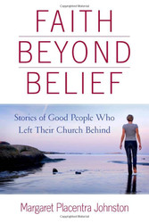 Faith Beyond Belief: Stories of Good People Who Left Their Church