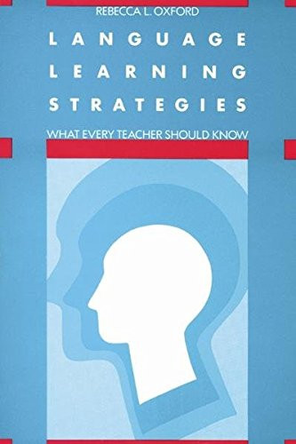 Language Learning Strategies: What Every Teacher Should Know