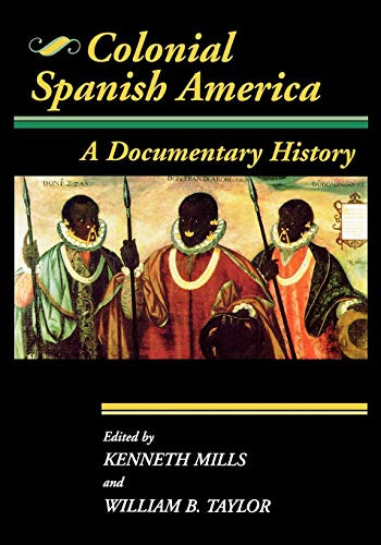 Colonial Spanish America: A Documentary History - Jaguar Books on Latin
