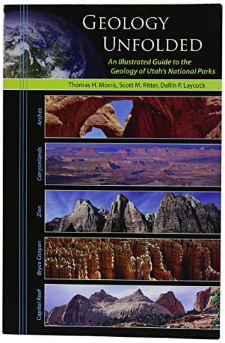 Geology Unfolded An Illustrated Guide to the Geology of Utah's