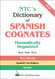 NTC's Dictionary of Spanish Cognates Thematically Organized