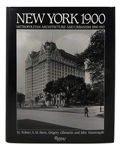 New York 1900: Metropolitan Architecture and Urbanism 1890-1915