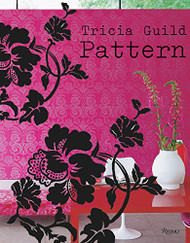 Tricia Guild Pattern: Using Pattern to Create Sophisticated