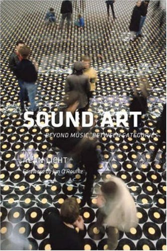 Sound Art: Beyond Music Between Categories