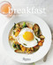 Breakfast: Recipes to Wake Up For