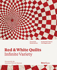 Red and White Quilts: Infinite Variety: Presented by The American Folk