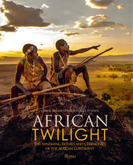 African Twilight: The Vanishing Rituals and Ceremonies of the African