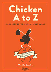 Chicken A to Z: 1000 Recipes from Around the World