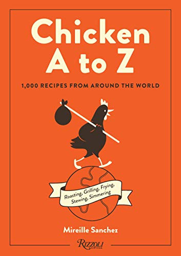 Chicken A to Z: 1000 Recipes from Around the World