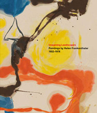 Imagining Landscapes: Paintings by Helen Frankenthaler 1952-1976