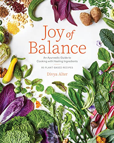 Joy of Balance - An Ayurvedic Guide to Cooking with Healing