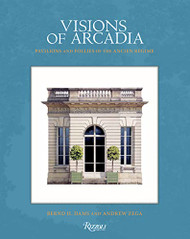 Visions of Arcadia: Pavilions and Follies of the Ancien Rigime