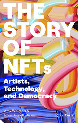 Story of NFTs: Artists Technology and Democracy