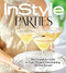 InStyle Parties: The Complete Guide to Easy Elegant Entertaining All