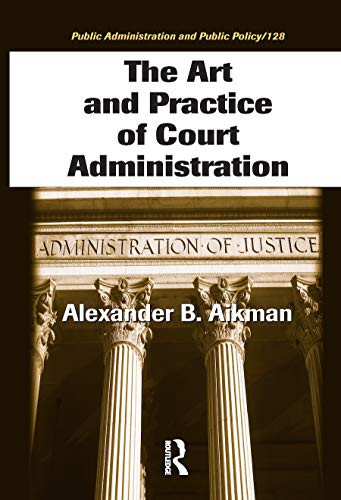 Art and Practice of Court Administration - Public Administration