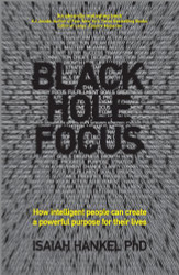Black Hole Focus: How Intelligent People Can Create a Powerful Purpose