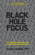 Black Hole Focus: How Intelligent People Can Create a Powerful Purpose