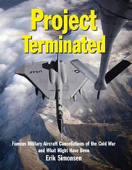 Project Terminated: Famous Military Aircraft Cancellations of the Cold
