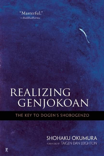 Realizing Genjokoan: The Key to Dogen's Shobogenzo