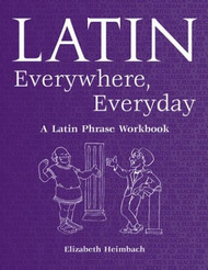 Latin Everywhere Everyday: A Latin Phrase Workbook