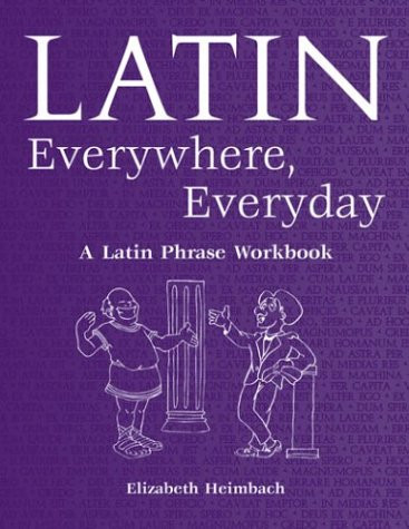 Latin Everywhere Everyday: A Latin Phrase Workbook