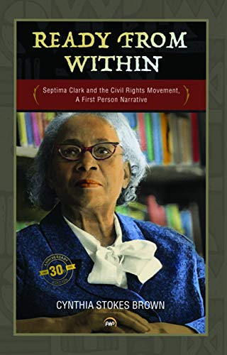 Ready from Within: Septima Clark & the Civil Rights Movement A First