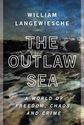 Outlaw Sea: A World of Freedom Chaos and Crime