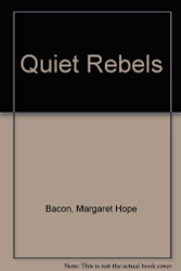 Quiet Rebels: The Story of the Quakers in America