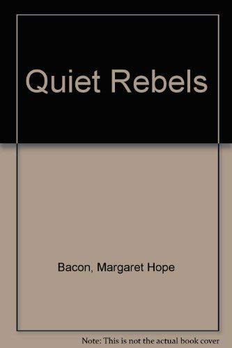 Quiet Rebels: The Story of the Quakers in America