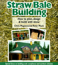 Straw Bale Building: How to plan design and build with straw