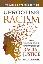 Uprooting Racism -: How White People Can Work for Racial Justice