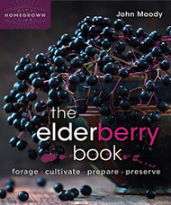Elderberry Book: Forage Cultivate Prepare Preserve