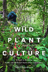 Wild Plant Culture: A Guide to Restoring Edible and Medicinal Native