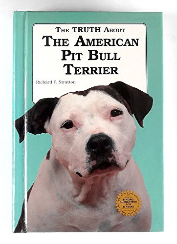 Truth about the American Pit Bull Terrier