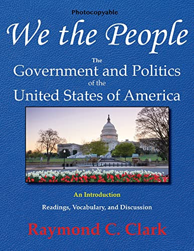 We the People: The Government and Politics of the United States