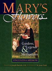 Mary's Flowers: Gardens Legends & Meditations