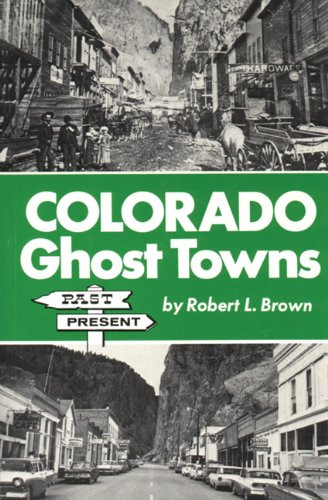 Colorado Ghost Towns: Past and Present