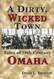 Dirty Wicked Town (Omaha)