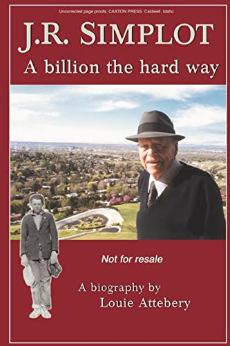 J. R. Simplot: A billion the hard way