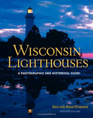 Wisconsin Lighthouses: A Photographic and Historical Guide