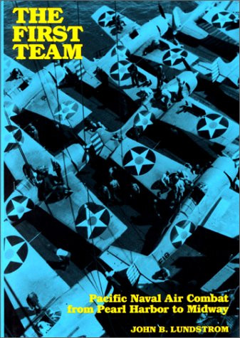 FIRST TEAM Pacific Naval Air Combat from Pearl Harbor to Midway