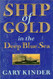 Ship of Gold in the Deep Blue Sea