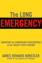 Long Emergency: Surviving the Converging Catastrophes