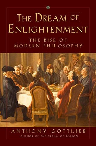 Dream of Enlightenment: The Rise of Modern Philosophy